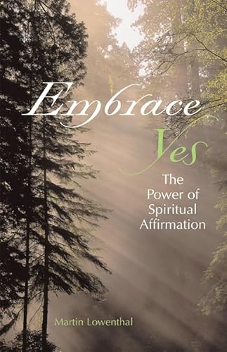 Stock image for Embrace Yes: The Power Of Spiritual Affirmation for sale by More Than Words