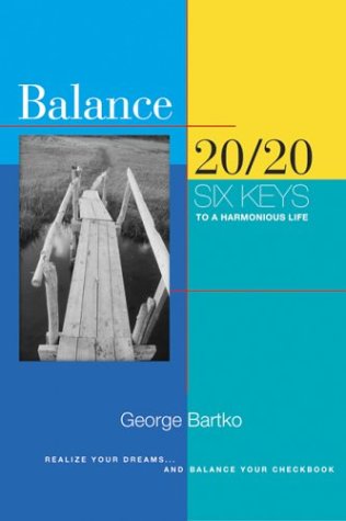 Stock image for Balance 20/20: Six Keys to a Harmonious Life for sale by BOOK'EM, LLC