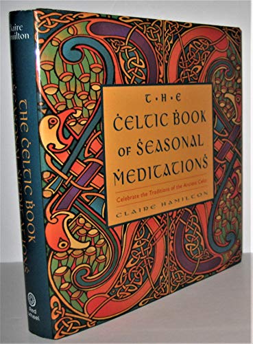 Beispielbild fr Celtic Book of Seasonal Meditations: Celebrate the Traditions of the Ancient Celts zum Verkauf von Zoom Books Company