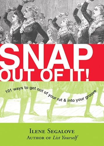 Beispielbild fr Snap Out of It: 101 Ways to Get Out of Your Rut & into Your Groove zum Verkauf von Wonder Book