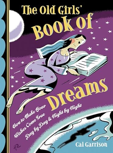 Beispielbild fr The Old Girls' Book of Dreams: How to Make Your Wishes Come True Day by Day and Night by Night zum Verkauf von HPB-Diamond