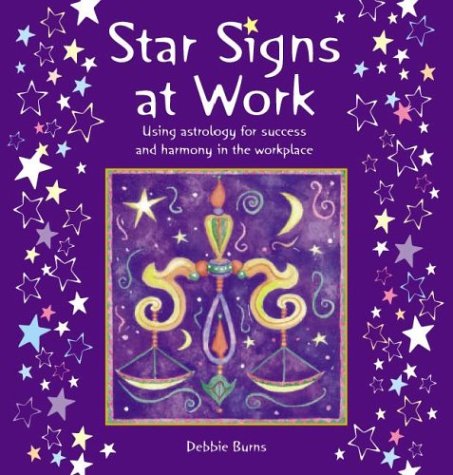 Imagen de archivo de Star Signs at Work: Using Astrology for Success and Harmony in the Workplace a la venta por HPB-Ruby