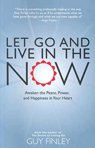 Beispielbild fr Let Go and Live in the Now: Awaken the Peace, Power, and Happiness in Your Heart zum Verkauf von Wonder Book
