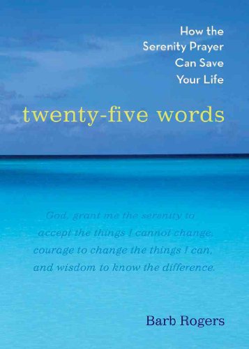 Beispielbild fr Twenty-Five Words : How the Serenity Prayer Can Save Your Life zum Verkauf von Better World Books