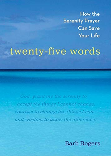 Imagen de archivo de Twenty-Five Words: How The Serenity Prayer Can Save Your Life a la venta por SecondSale