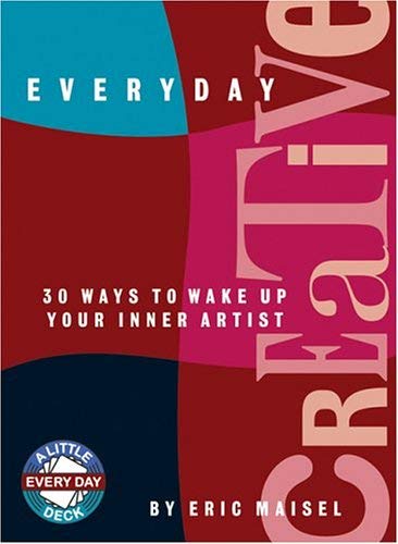 Everyday Creative: 30 Ways to Wake Up Your Inner Artist (9781590030776) by Maisel, Eric