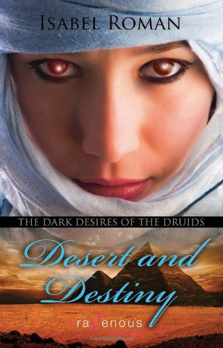 Stock image for Dark Desires of the Druids: Desert & Destiny: A Ravenous Romance for sale by Ernie's Books