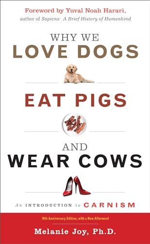 Stock image for Why We Love Dogs, Eat Pigs, and Wear Cows: An Introduction to Carnism, 10th Anniversary Edition for sale by SecondSale