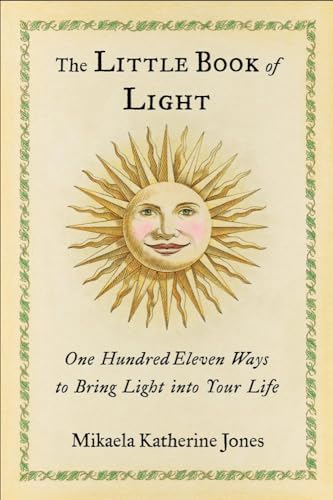 Stock image for The Little Book of Light: One Hundred Eleven Ways to Bring Light into Your Life for sale by Books From California