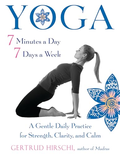 Stock image for Yoga 7 Minutes a Day, 7 Days a Week: A Gentle Daily Practice for Strength, Clarity, and Calm for sale by Books From California