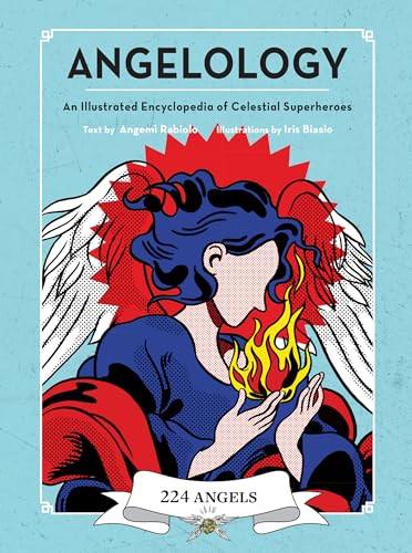 Stock image for Angelology: An Illustrated Encyclopedia of Celestial Superheroes! for sale by SecondSale