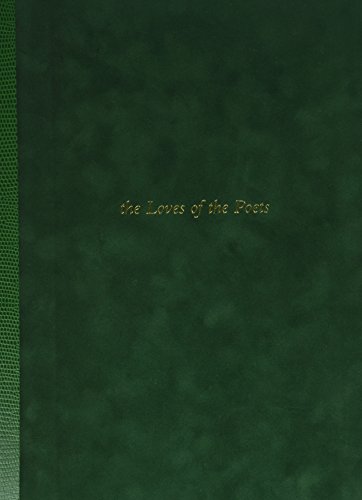 Beispielbild fr The Loves of the Poets [SIGNED LIMITED DELUXE EDITION 1/10] zum Verkauf von ERIC CHAIM KLINE, BOOKSELLER (ABAA ILAB)