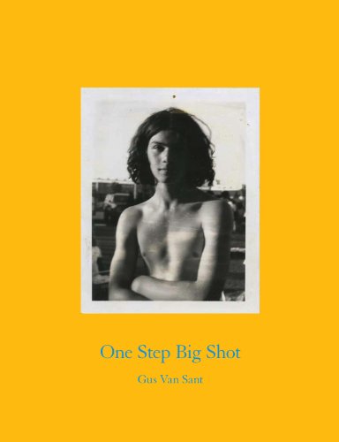 One Step Big Shot: Portraits by Gus van Sant (9781590052877) by Gus Van Sant