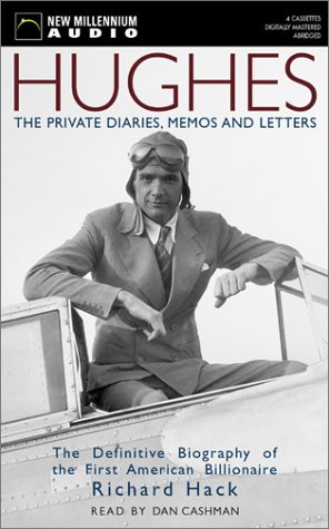 Hughes: The Private Diaries, Memos and Letters The Definitive Biography of the First American Bil...