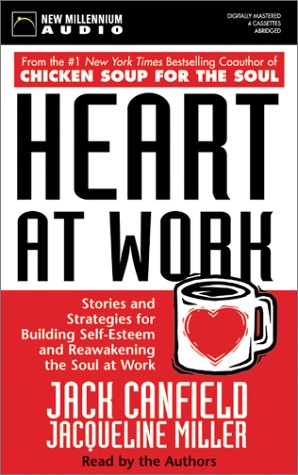 Stock image for Heart at Work: Stories and Strategies for Building Self-Esteem and Reawakening the Soul at Work, audio for sale by Library House Internet Sales
