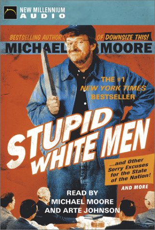 Imagen de archivo de Stupid White Men: And Other Sorry Excuses for the State of the Nation! a la venta por The Yard Sale Store