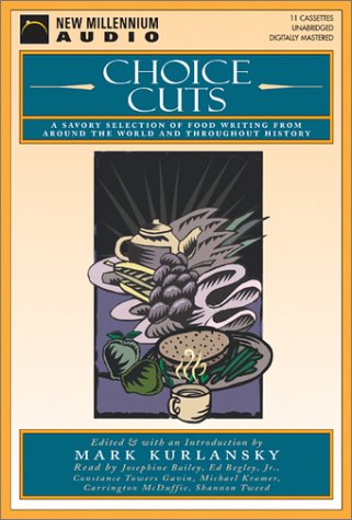Stock image for Choice Cuts: A Savory Selection of Food Writing from Around the World and Throughout History (New Millennium Audio) for sale by The Yard Sale Store