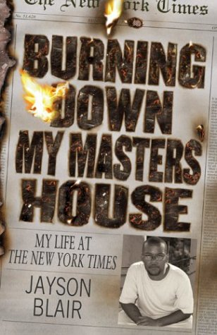 Beispielbild fr Burning Down My Masters House: My Life at the New York Times zum Verkauf von Ebooksweb