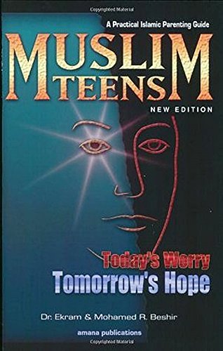 Beispielbild fr Muslim Teens: Today's Worry, Tomorrow's Hope : A Practical Islamic Parenting Guide zum Verkauf von Revaluation Books