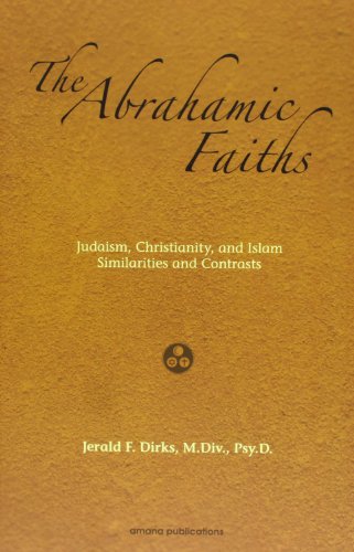 Imagen de archivo de The Abrahamic Faiths: Judaism, Christianity, and Islam: Similarities & Contrasts a la venta por Ebooksweb