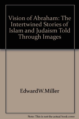 Beispielbild fr Vision of Abraham: The Intertwined Stories of Islam and Judaism Told Through Images zum Verkauf von Wonder Book