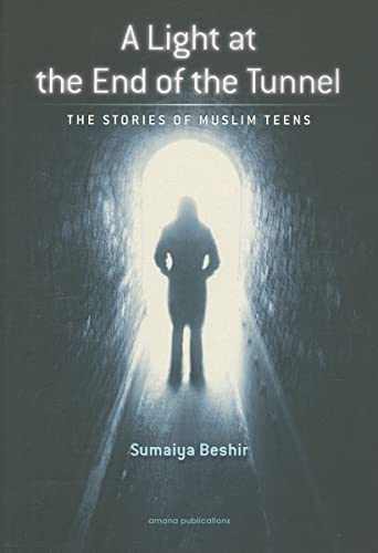 Beispielbild fr A Light at the End of the Tunnel : The Stories of Muslim Teens zum Verkauf von Better World Books