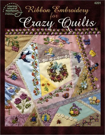 Stock image for Ribbon Embroidery for Crazy Quilts (American School of Needlework 4201) for sale by Half Price Books Inc.