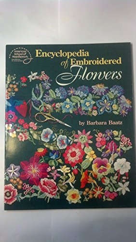 Stock image for Encyclopedia of Embroidered Flowers for sale by Reliant Bookstore