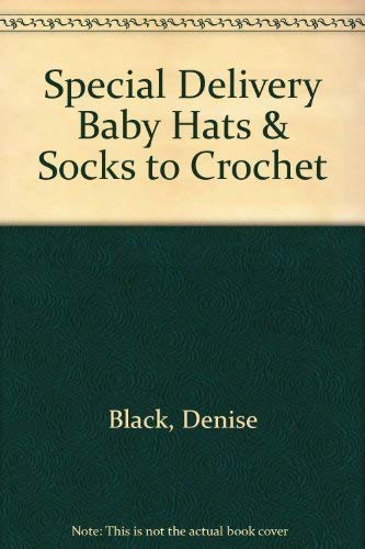 9781590120583: Special Delivery Baby Hats & Socks to Crochet