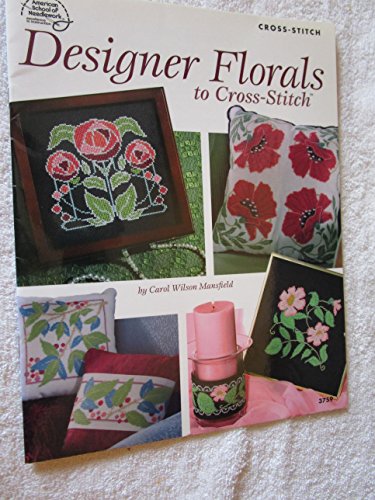 Designer Florals to Cross Stitch 3759 (9781590121511) by Carol Wilson Mansfield