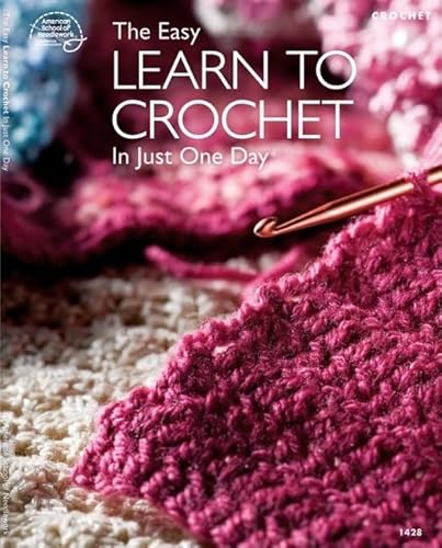 Stock image for The Easy Learn to Crochet in Just One Day for sale by ThriftBooks-Dallas