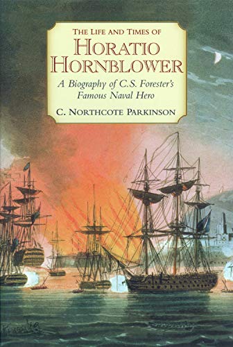 9781590130650: The Life and Times of Horatio Hornblower: A Biography of C.S. Forester's Famous Naval Hero