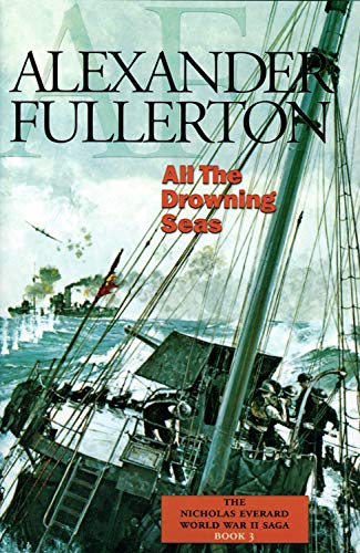 Imagen de archivo de All the Drowning Seas: The Nicholas Everard World War II Saga Book 3 (Volume 3) a la venta por Bookmans