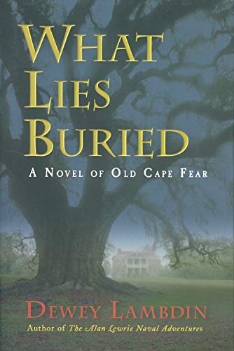 Beispielbild fr What Lies Buried : A Novel of Old Cape Fear zum Verkauf von Better World Books