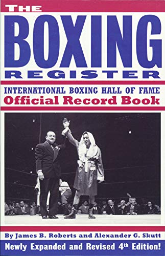 The Boxing Register: International Boxing Hall of Fame Official Record Book - Roberts James, B.