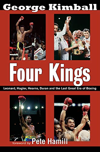 9781590132388: Four Kings: Leonard, Hagler, Hearns, Duran and the Last Great Era of Boxing