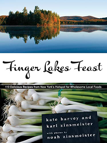 Stock image for Finger Lakes Feast: 110 Delicious Recipes from New Yorks Hotspot for Wholesome Local Foods for sale by Bulk Book Warehouse