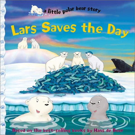 9781590140109: Lars Saves the Day (Little Polar Bear Story)