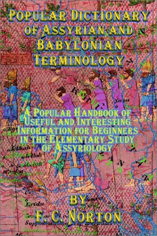 Beispielbild fr Popular Dictionary of Assyrian and Babylonian Terminology: A Popular Handbook of Useful and Interesting Information for Beginners in the Elementary Study of Assyriology zum Verkauf von Buchpark