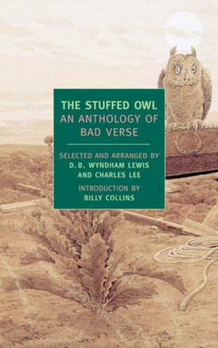 Beispielbild fr The Stuffed Owl: An Anthology of Bad Verse (New York Review Books (Paperback)) zum Verkauf von Books Unplugged