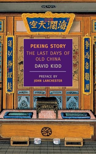 Imagen de archivo de Peking Story: The Last Days of Old China (New York Review Books Classics) a la venta por Books From California