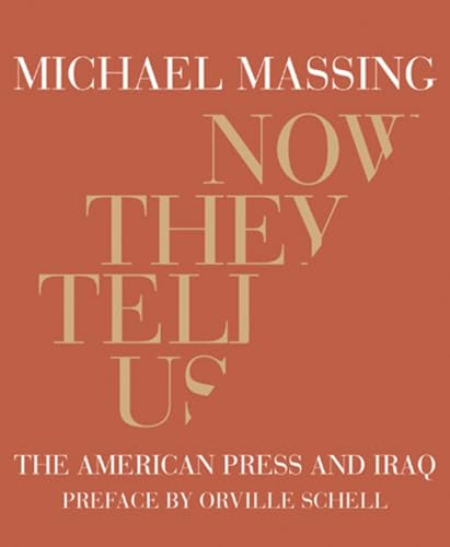 Now They Tell Us: The American Press and Iraq (9781590171295) by Michael Massing; Orville Schell