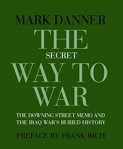 Beispielbild fr The Secret Way To War: The Downing Street Memo and the Iraq War's Buried History (New York Review Books Collections) zum Verkauf von HALCYON BOOKS