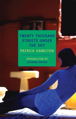 Twenty Thousand Streets Under the Sky: A London Trilogy (New York Review Books Classics) (9781590172568) by Hamilton, Patrick