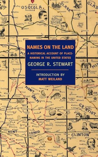 Beispielbild fr Names on the Land: A Historical Account of Place-Naming in the United States (New York Review Books Classics) zum Verkauf von gwdetroit