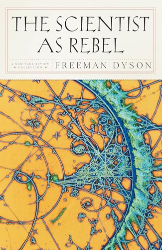 The Scientist as Rebel (New York Review Books (Paperback)) (9781590172940) by Dyson, Freeman