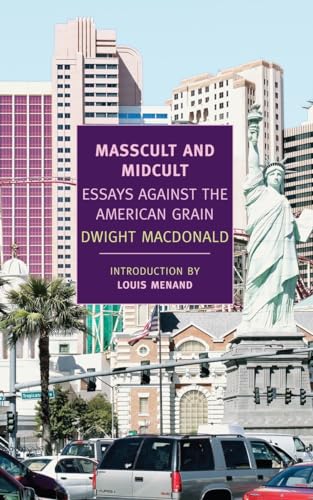 Masscult and Midcult: Essays Against the American Grain (New York Review Books Classics) (9781590174470) by Macdonald, Dwight