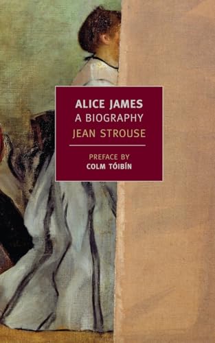 Beispielbild fr Alice James : A Biography zum Verkauf von Better World Books
