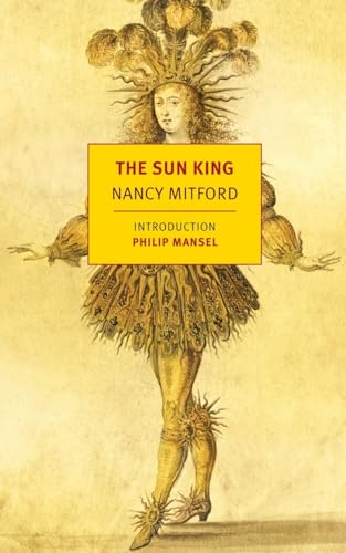 9781590174913: The Sun King: Louis XIV at Versailles (New York Review Books Classics)
