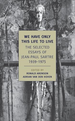 Beispielbild fr We Have Only This Life to Live: The Selected Essays of Jean-Paul Sartre, 1939-1975 (New York Review Books Classics) zum Verkauf von HPB-Diamond